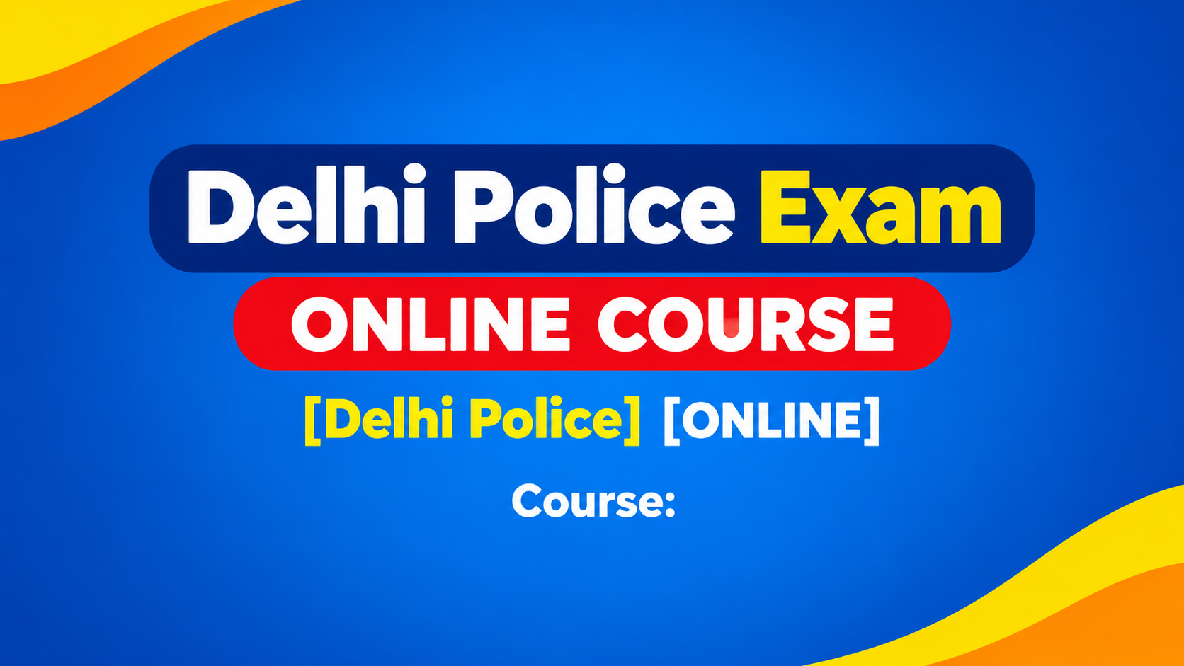 Delhi Police Exam ONLINE COURSE